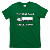 Best Dang Truckin’ Dad T-Shirt - Irish Green