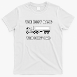 Best Dang Truckin’ Dad T-Shirt - White