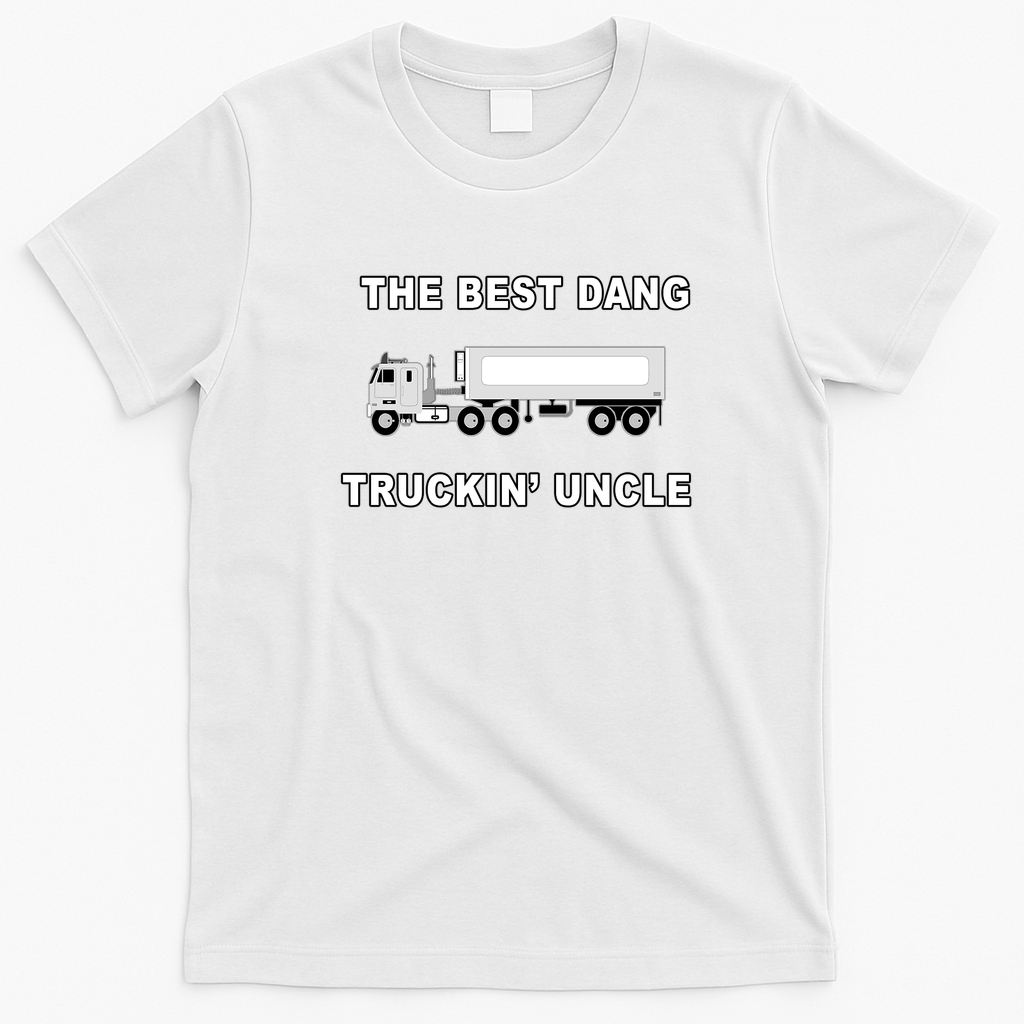 Best Dang Truckin’ Uncle T-Shirt - White