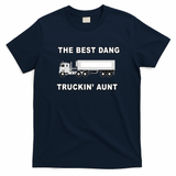 Best Dang Truckin’ Aunt T-Shirt - Navy Blue