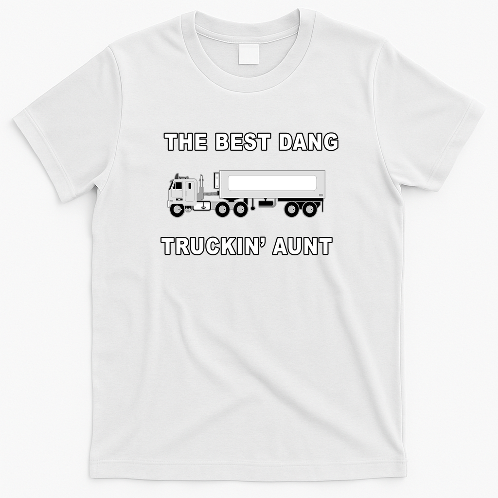 Best Dang Truckin’ Aunt T-Shirt - White