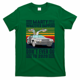 Marty—Whatever Happens, Don’t Go to 2020 Tee - Irish Green