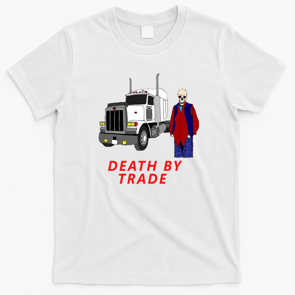 Death by Trade Funny Trucker T-Shirt - White