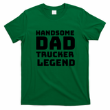 Handsome Dad Trucker Legend Retro Graphic Tee - Irish Green