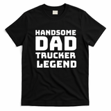 Handsome Dad Trucker Legend Graphic T-Shirt - Black
