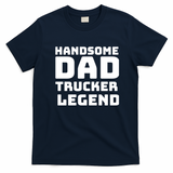 Handsome Dad Trucker Legend Graphic T-Shirt - Navy Blue