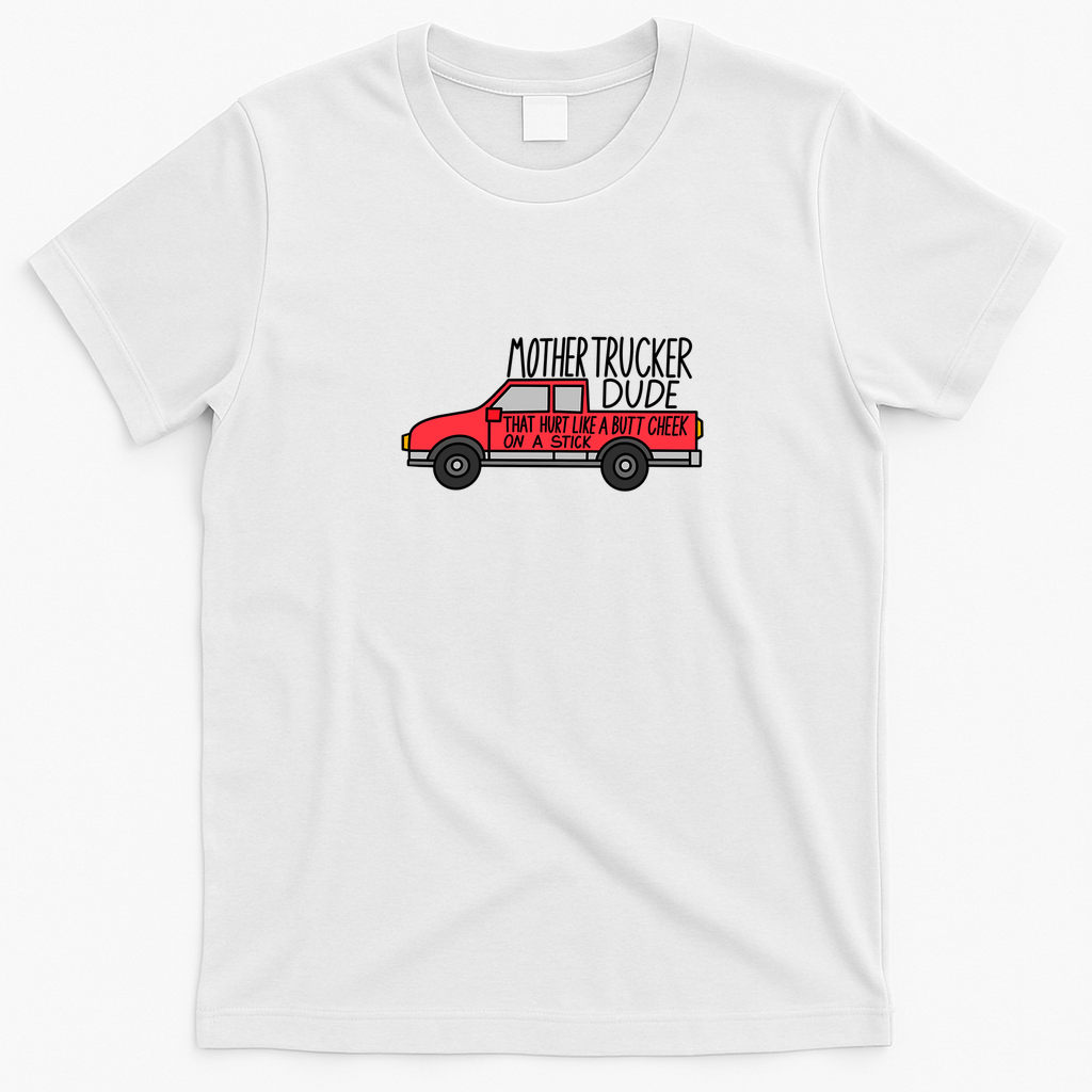 Mother Trucker Dude Funny T-Shirt - White