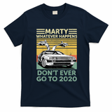 Marty—Don’t Ever Go to 2020 T-Shirt - Navy Blue