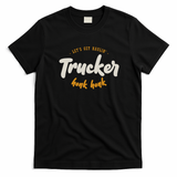 Trucker - Honk Honk - Let's Get Haulin' Graphic T-Shirt - Black