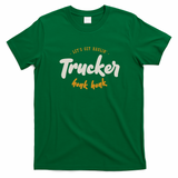 Trucker - Honk Honk - Let's Get Haulin' Graphic T-Shirt - Irish Green