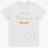 Trucker - Honk Honk - Let's Get Haulin' Graphic T-Shirt - White
