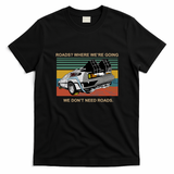Where We’re Going, We Don’t Need Roads Tee - Black